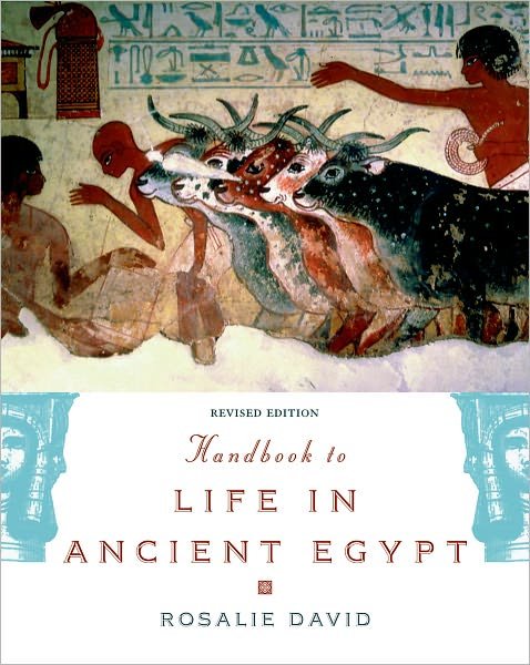 Handbook to Life in Ancient Egypt: Revised Edition - Rosalie David - Kirjat - Oxford University Press Inc - 9780195366716 - torstai 10. tammikuuta 2008