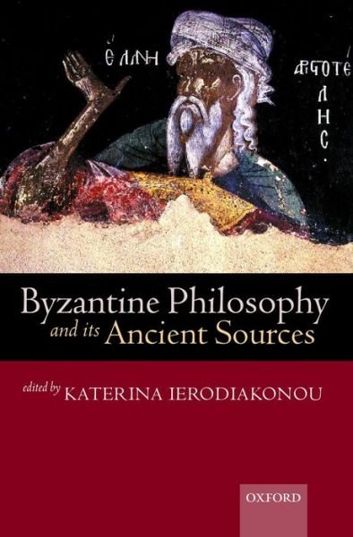 Cover for Ierodiakonou · Byzantine Philosophy and its Ancient Sources (Pocketbok) (2004)
