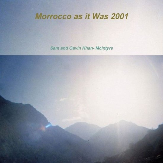 Cover for Sam &amp; Gavin Khan-McIntyre · Morrocco as it Was 2001 (Paperback Bog) (2019)