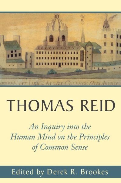 Thomas Reid's An Inquiry into the Human Mind on the Principles of Common Sense: A Critical Edition - Edinburgh Edition of Thomas Reid - Derek R. Brookes - Books - Pennsylvania State University Press - 9780271020716 - December 15, 2000