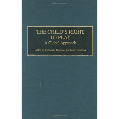 Cover for Ronda L. Clements · The Child's Right to Play: A Global Approach (Hardcover Book) (2004)