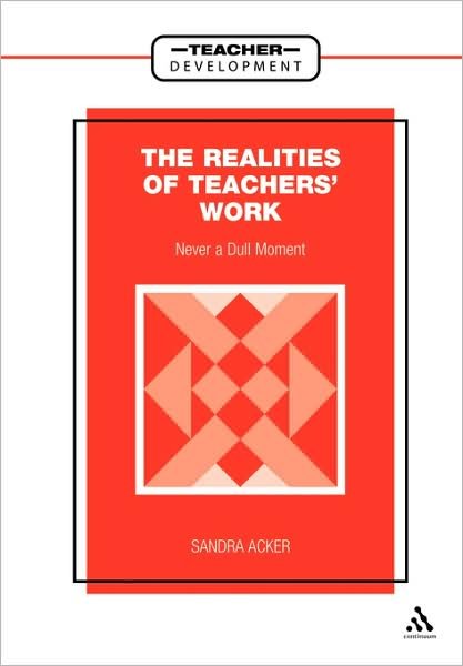 Cover for Acker, Sandra, PhD · Realities of Teachers' Work: Never a Dull Moment (Pocketbok) (1999)