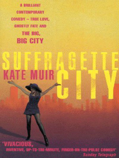 Suffragette City - Kate Muir - Kirjat - Pan Macmillan - 9780330389716 - perjantai 9. heinäkuuta 1999