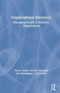 Cover for Paul E. Smith · Organizational Behaviour: Managing People in Dynamic Organizations (Hardcover Book) (2020)