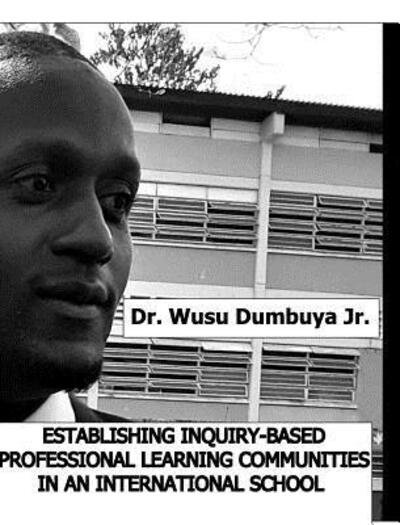 Cover for Wusu Dumbuya Jr. · Establishing Inquiry-Based Professional Learning Communities In An International School (Hardcover Book) (2024)