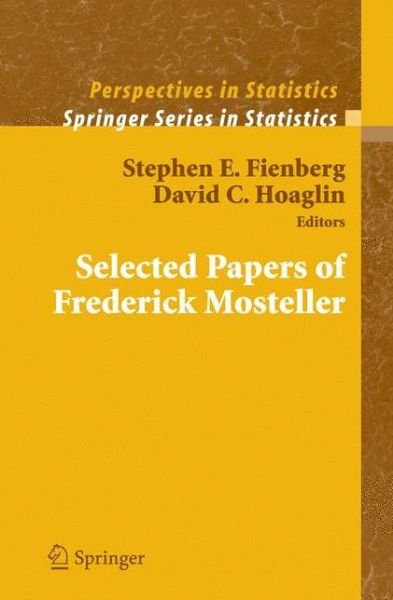 Cover for Stephen E Fienberg · Selected Papers of Frederick Mosteller - Springer Series in Statistics (Inbunden Bok) (2006)