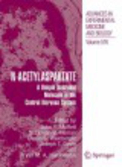 N-Acetylaspartate: A Unique Neuronal Molecule in the Central Nervous System - Advances in Experimental Medicine and Biology - John R Moffett - Livros - Springer-Verlag New York Inc. - 9780387301716 - 28 de março de 2006
