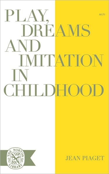 Play, Dreams, and Imitation in Childhood - Jean Piaget - Books - W W Norton & Co Ltd - 9780393001716 - November 1, 1962