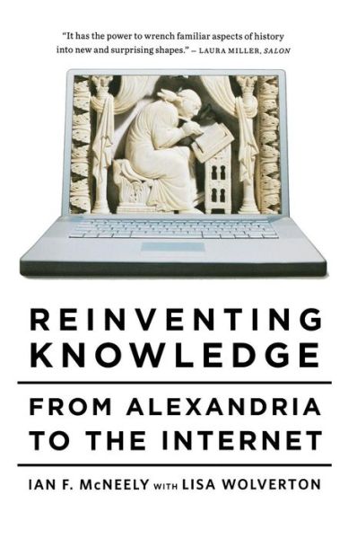 Cover for Ian F. McNeely · Reinventing Knowledge: From Alexandria to the Internet (Pocketbok) (2009)