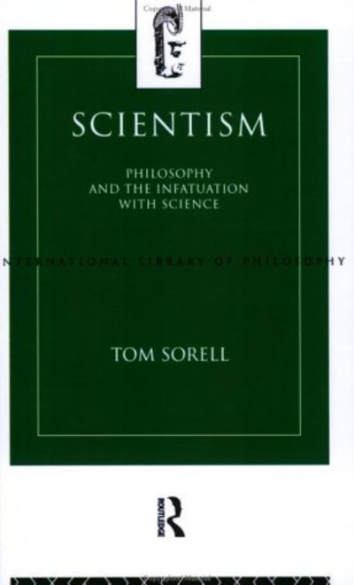 Cover for Tom Sorell · Scientism: Philosophy and the Infatuation with Science - International Library of Philosophy (Paperback Book) (1994)