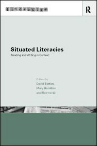 Cover for David Barton · Situated Literacies: Theorising Reading and Writing in Context - Literacies (Paperback Book) (1999)