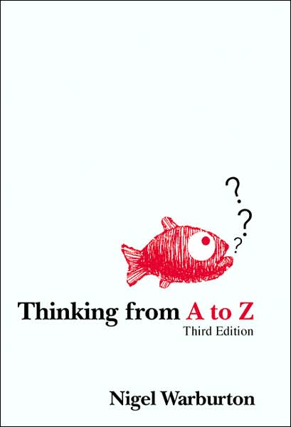 Cover for Nigel Warburton · Thinking from A to Z (Paperback Book) (2007)