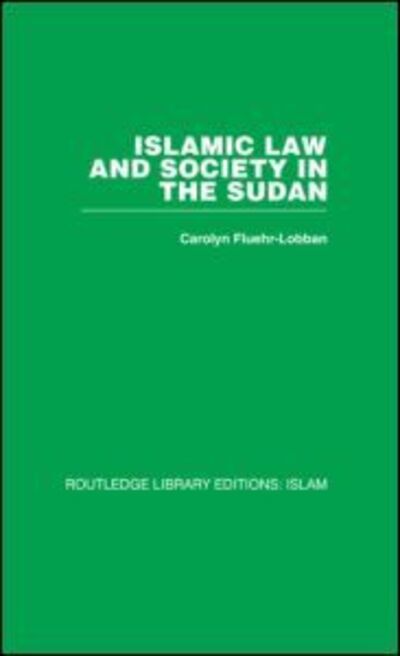 Islamic Law and Society in the Sudan - Carolyn Fluehr-Lobban - Books - Taylor & Francis Ltd - 9780415446716 - November 29, 2007