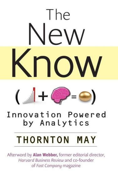 Cover for Thornton May · The New Know: Innovation Powered by Analytics - Wiley and SAS Business Series (Hardcover Book) (2009)
