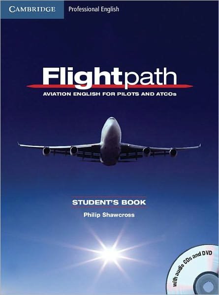 Cover for Philip Shawcross · Flightpath: Aviation English for Pilots and ATCOs Student's Book with Audio CDs (3) and DVD - Flightpath: Aviation English for Pilots and ATCOs (Bok) [Student edition] (2011)