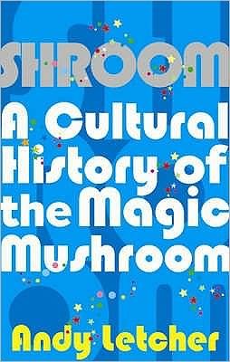 Shroom: A Cultural History of the Magic Mushroom - Andy Letcher - Livros - Faber & Faber - 9780571227716 - 5 de abril de 2007