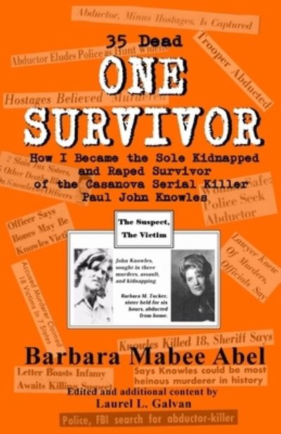 Cover for Laurel L Galvan · One Survivor: 35 Dead How I Became the Sole Kidnapped and Raped Survivor of the Casanova Serial Killer (Paul John Knowles) (Paperback Book) (2021)