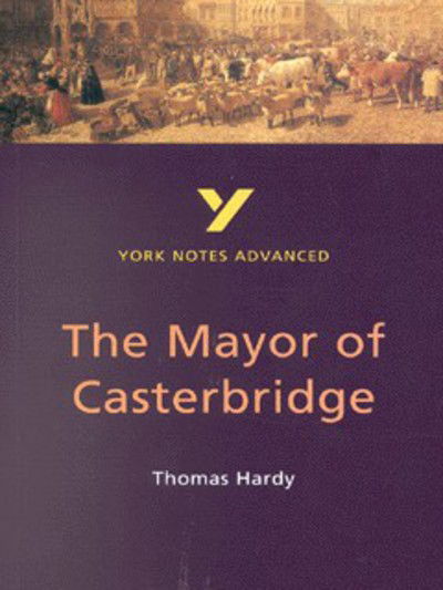 The Mayor of Casterbridge - York Notes Advanced - Rebecca Warren - Books - Pearson Education Limited - 9780582414716 - March 4, 1999