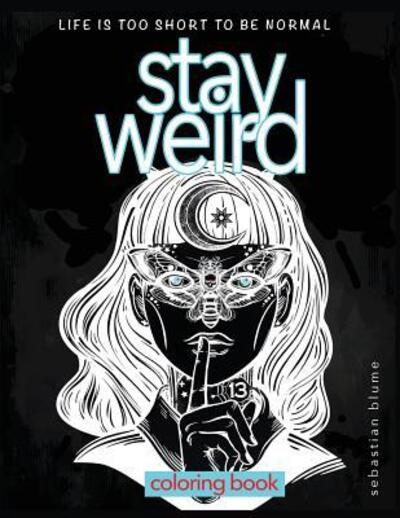 Cover for Sebastian Blume · Stay Weird Coloring Book (Paperback Book) (2017)