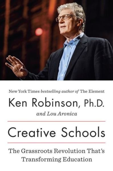 Cover for Ken Robinson · Creative Schools: the Grassroots Revolution That's Transforming Education (Innbunden bok) (2015)