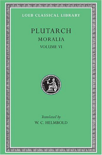 Cover for Plutarch · Moralia, VI: Can Virtue Be Taught? On Moral Virtue. On the Control of Anger. On Tranquility of Mind. On Brotherly Love. On Affection for Offspring. Whether Vice Be Sufficient to Cause Unhappiness. Whether the Affections of the Soul are Worse Than Those of (Inbunden Bok) (1939)