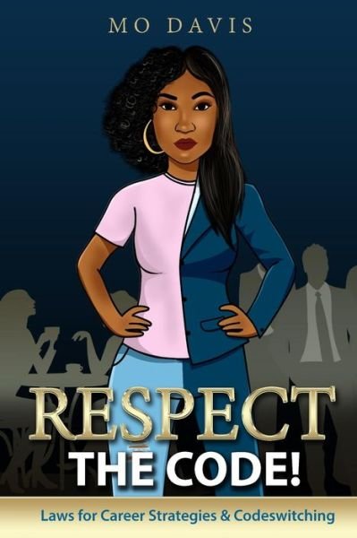 Respect the Code! - Mo Davis - Books - Monique Davis - 9780692049716 - February 16, 2018