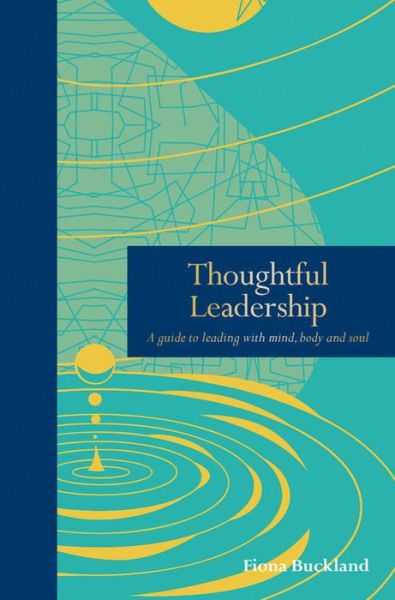 Cover for Fiona Buckland · Thoughtful Leadership: A guide to leading with mind, body and soul - Mindfulness series (Hardcover Book) (2021)