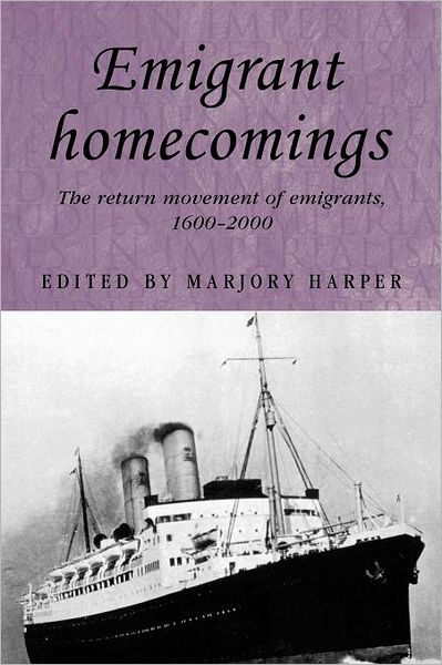 Cover for Marjory Harper · Emigrant Homecomings: The Return Movement of Emigrants, 1600–2000 - Studies in Imperialism (Paperback Book) (2012)