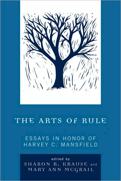 Cover for Sharon R Krause · The Arts of Rule: Essays in Honor of Harvey C. Mansfield (Hardcover Book) (2009)