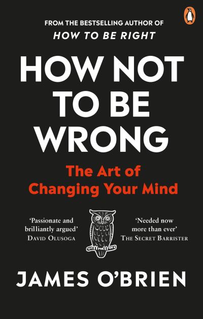 Cover for James O'Brien · How Not To Be Wrong: The Art of Changing Your Mind (Paperback Book) (2021)