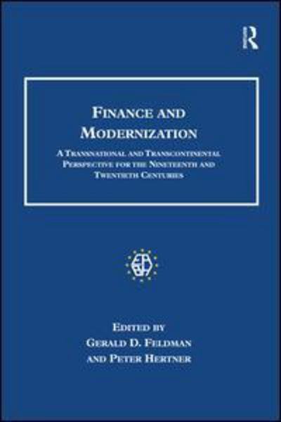 Cover for Gerald D. Feldman · Finance and Modernization: A Transnational and Transcontinental Perspective for the Nineteenth and Twentieth Centuries - Studies in Banking and Financial History (Hardcover Book) [New edition] (2008)