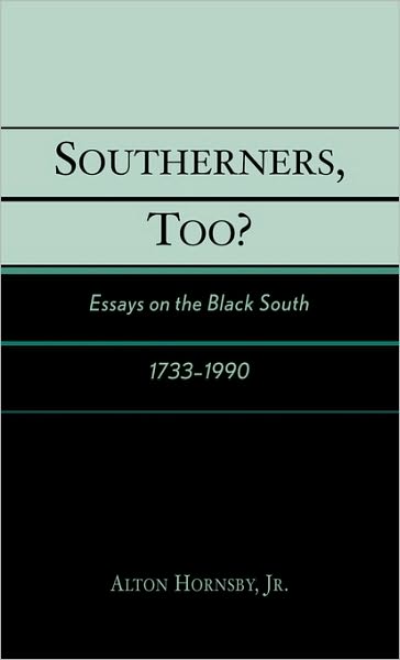 Cover for Hornsby, Alton, Jr. · Southerners, Too?: Essays on the Black South, 1733-1990 (Hardcover Book) (2004)