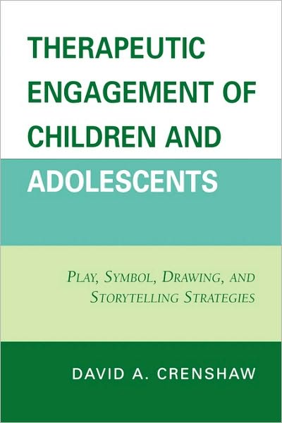 Cover for David A. Crenshaw · Therapeutic Engagement of Children and Adolescents: Play, Symbol, Drawing, and Storytelling Strategies (Paperback Book) (2008)