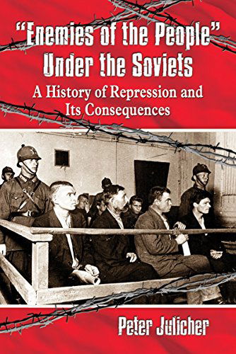 Cover for Peter Julicher · Enemies of the People&quot; Under the Soviets: A History of Repression and Its Consequences (Paperback Book) (2015)