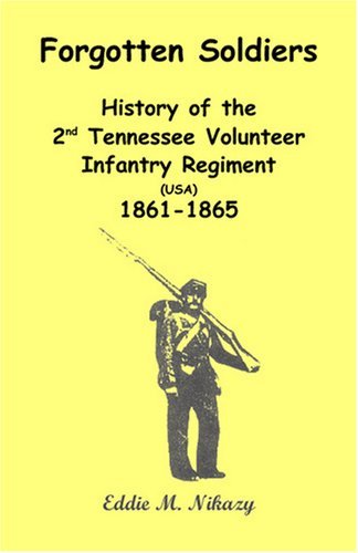 Cover for Eddie M. Nikazy · Forgotten Soldiers: History of the 2nd Tennessee Volunteer Infantry Regiment (Usa) 1861-1865 (Paperback Book) (2009)