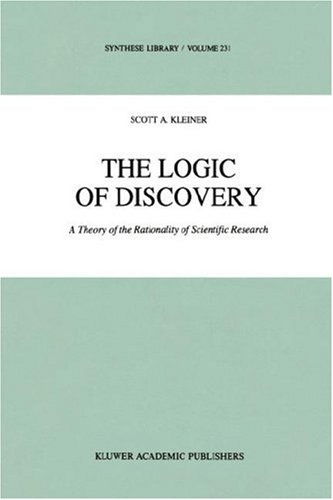 The Logic of Discovery: A Theory of the Rationality of Scientific Research - Synthese Library - S. Kleiner - Books - Springer - 9780792323716 - July 31, 1993
