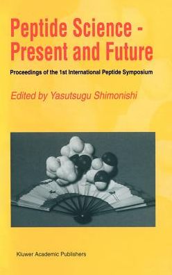 Cover for International Peptide Symposium · Peptide Science - Present and Future: Proceedings of the 1st International Peptide Symposium (Hardcover Book) (1999)