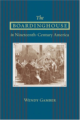 Cover for Wendy Gamber · The Boardinghouse in Nineteenth-century America (Hardcover Book) (2007)