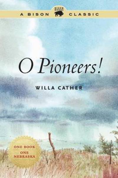 O Pioneers! - Bison Classic Editions - Willa Cather - Bücher - University of Nebraska Press - 9780803245716 - 2013
