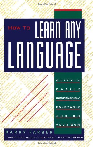 Cover for Barry Farber · How to Learn Any Language: Quickly, Easily, Inexpensively, Enjoyably and on Your Own (Pocketbok) [1st Printing edition] (1991)