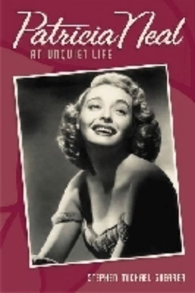 Cover for Stephen Michael Shearer · Patricia Neal: An Unquiet Life (Paperback Book) (2011)