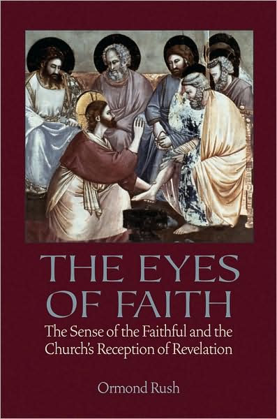 Cover for Ormond Rush · The Eyes of Faith: The Sense of the Faithful and the Church's Reception of Revelation (Hardcover Book) (2009)