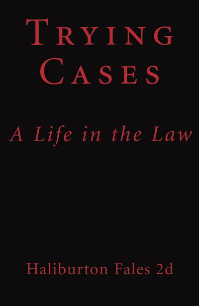 Fales, II, Haliburton · Trying Cases: A Life in the Law (Hardcover Book) (1997)