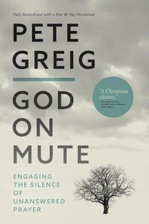Cover for Pete Greig · God On Mute: Engaging the Silence of Unanswered Prayer (Pocketbok) [Revised edition] (2020)