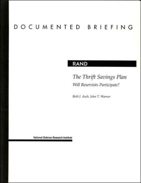 The Thrift Savings Plan: Will Reservists Participate? - Beth J. Asch - Books - RAND - 9780833028716 - August 8, 2000