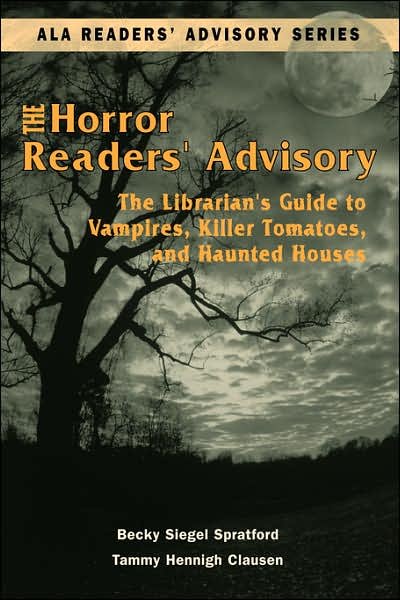 Cover for Becky Siegel Spratford · The Horror Readers' Advisory: The Librarian's Guide to Vampires, Killer Tomatoes, and Haunted Houses - ALA Readers' Advisory (Paperback Book) (2004)