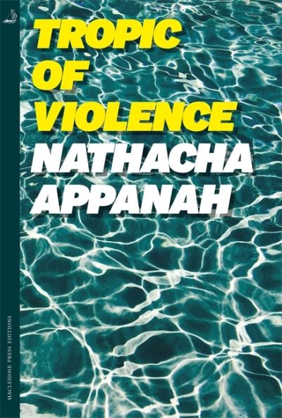 Tropic of Violence - Nathacha Appanah - Bøger - Quercus Publishing - 9780857057716 - 28. april 2022