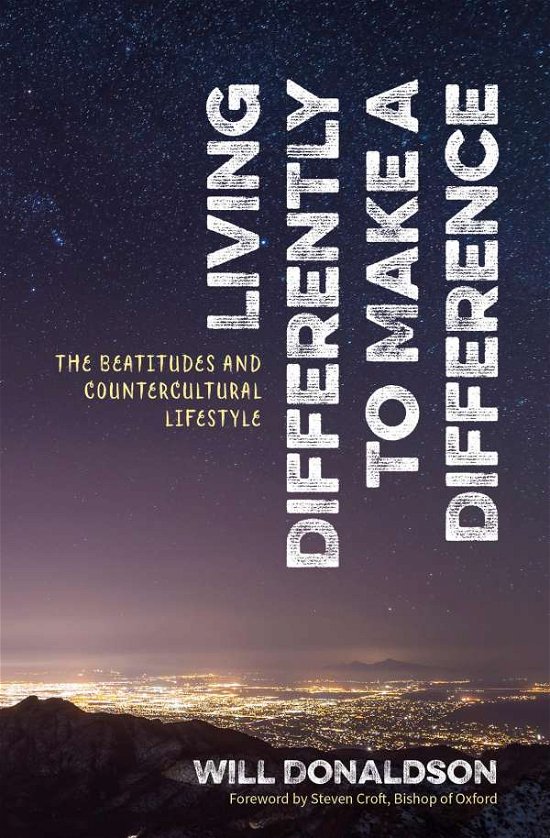 Cover for Will Donaldson · Living Differently to Make a Difference: The beatitudes and countercultural lifestyle (Paperback Book) (2018)
