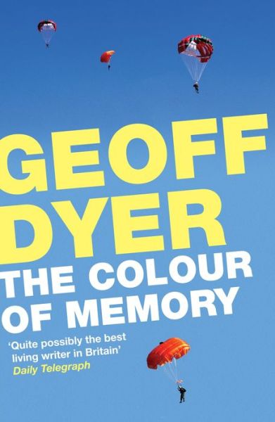 The Colour of Memory - Geoff Dyer - Livres - Canongate Books - 9780857862716 - 8 novembre 2012