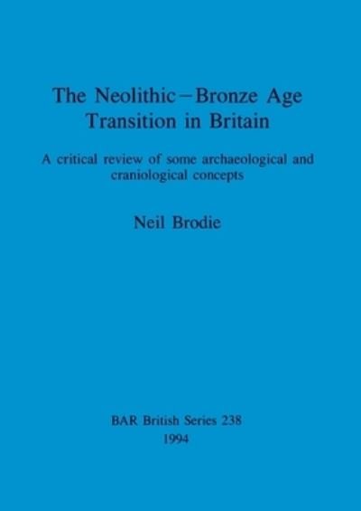 Cover for Neil Brodie · The Neolithic-Bronze Age Transition in Britain (British Archaeological Reports (BAR) British) (Paperback Bog) (1994)